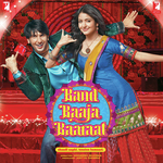 Band Baaja Baaraat - Sonu Kakkar Song Download
