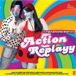 Action Replayy - Sonu Kakkar Song Download